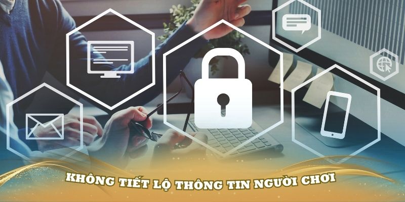 Chính sách bảo mật 188Bet không tiết lộ thông tin người chơi