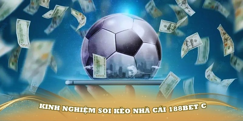 Một số kinh nghiệm soi kèo nhà cái 188Bet cực chuẩn