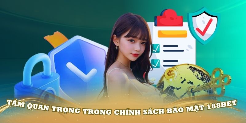 Tầm quan trọng trong chính sách bảo mật 188Bet